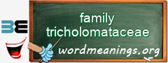 WordMeaning blackboard for family tricholomataceae